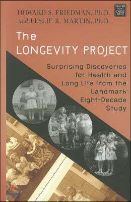 The Longevity Project: Surprising Discoveries for Health and Long Life from the Landmark Eight-Decade Study