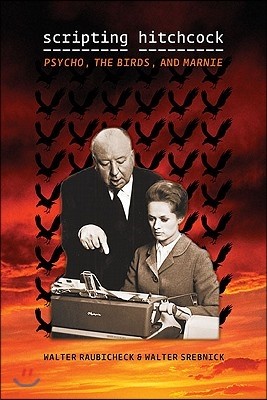 Scripting Hitchcock: Psycho, the Birds, and Marnie