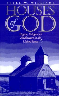 Houses of God: Region, Religion, and Architecture in the United States