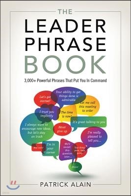 The Leader Phrase Book: 3,000+ Powerful Phrases That Put You in Command