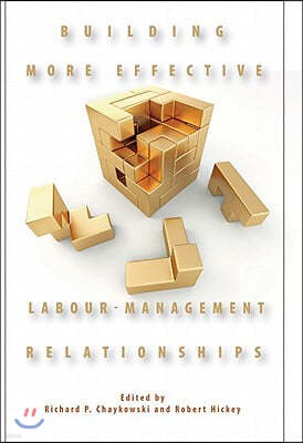 Building More Effective Labour-Management Relationships, 166