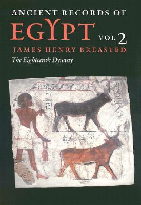 Ancient Records of Egypt: Vol. 2: The Eighteenth Dynasty Volume 2