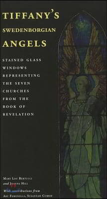 Tiffany's Swedenborgian Angels: Stained Glass Windows Representing the Seven Churches from the Book of Revelation