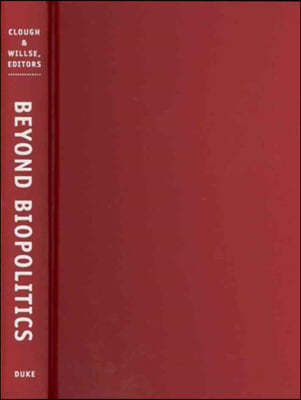 Beyond Biopolitics: Essays on the Governance of Life and Death