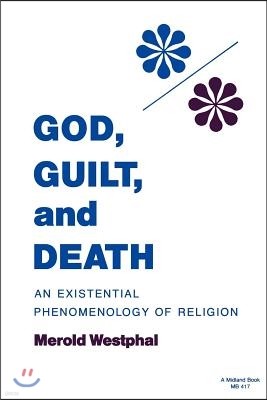 God, Guilt, and Death: An Existential Phenomenology of Religion