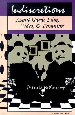 Indiscretions: Avant-Garde Film, Video, & Feminism