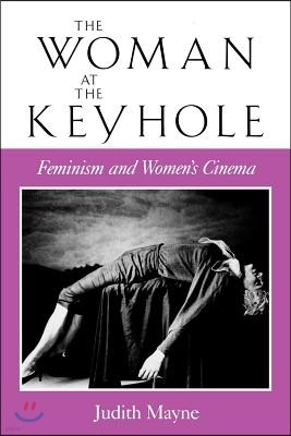 The Woman at the Keyhole: Feminism and Women's Cinema