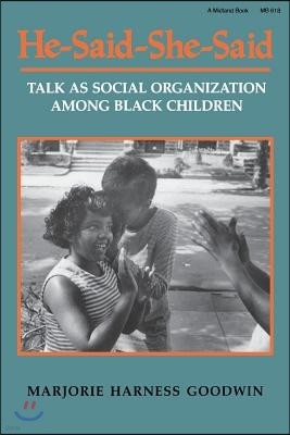 He-Said-She-Said: Talk as Social Organization Among Black Children