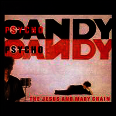 Jesus And Mary Chain — Psychocandy 앨범 커버