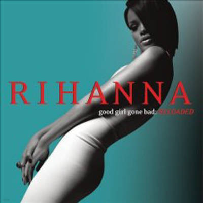 Rihanna - Good Girl Gone Bad (Reloaded)(CD)