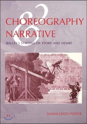 Choreography and Narrative: Ballet's Staging of Story and Desire