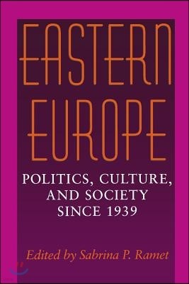 Eastern Europe: Politics, Culture, and Society Since 1939