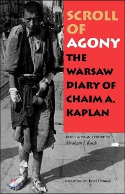 Scroll of Agony: The Warsaw Diary of Chaim A. Kaplan