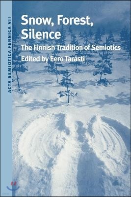 Snow, Forest, Silence: The Finnish Tradition of Semiotics