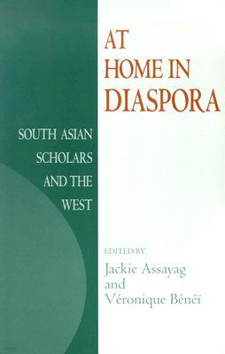 At Home in Diaspora: South Asian Scholars and the West