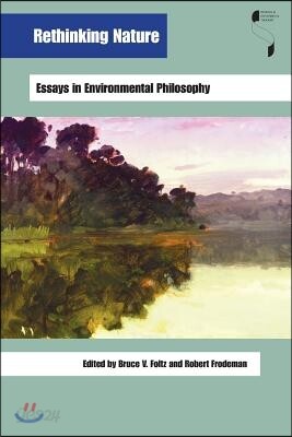 Rethinking Nature: Essays in Environmental Philosophy