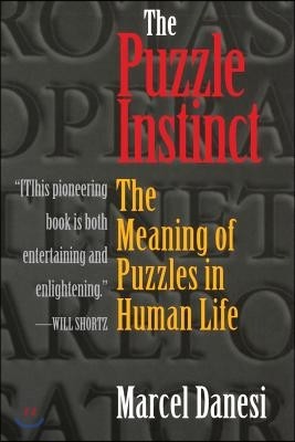 The Puzzle Instinct: The Meaning of Puzzles in Human Life