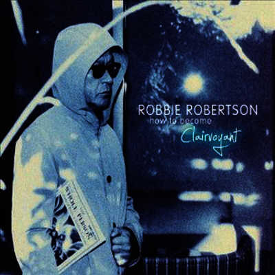 Robbie Robertson — How to Become Clairvoyant 앨범 커버