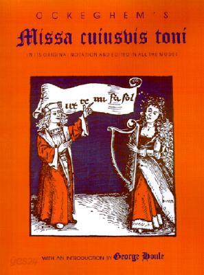 Ockeghem's Missa Cuiusvis Toni: In Its Original Notation and Edited in All the Modes