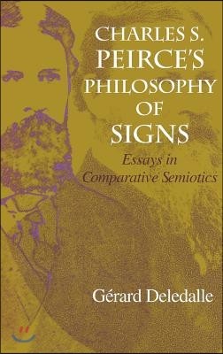 Charles S. Peirce S Philosophy of Signs: Essays in Comparative Semiotics