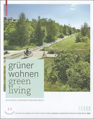 Gr?ner Wohnen. Green Living: Zeitgen?ssische Deutsche Landschaftsarchitektur / Contemporary German Landscape Architecture