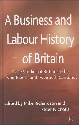 A Business and Labour History of Britain: Case Studies of Britain in the Nineteenth and Twentieth Centuries