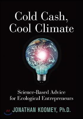 Cold Cash, Cool Climate: Science-Based Advice for Ecological Entrepreneurs