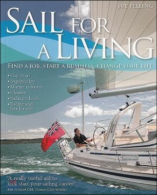 Sail for a Living: Find a Job, Start a Business, Change Your Life