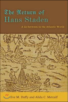 The Return of Hans Staden: A Go-Between in the Atlantic World