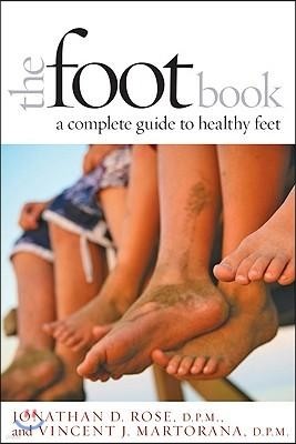 The Foot Book: A Complete Guide to Healthy Feet