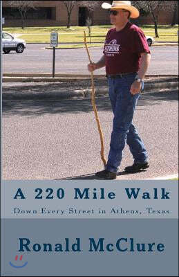 A 220 Mile Walk Down Every Street in Athens, Texas: My Walking Stick And I - Volumes 1 & 2