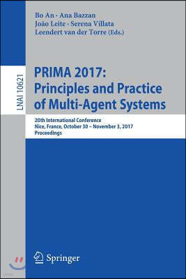Springer-Verlag New York Inc Prima 2017: Principles and Practice of Multi-Agent Systems: 20th International Conference, Nice, France, October 30 - November 3, 2017, Proceedings
