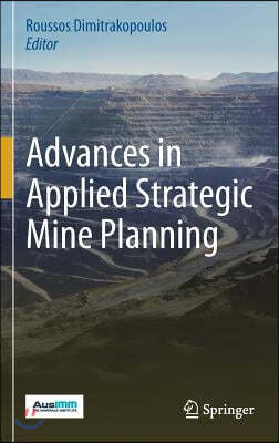 Advances in Applied Strategic Mine Planning