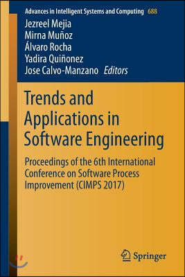 Trends and Applications in Software Engineering: Proceedings of the 6th International Conference on Software Process Improvement (Cimps 2017)