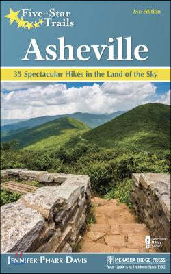 Five-Star Trails: Asheville: 35 Spectacular Hikes in the Land of Sky