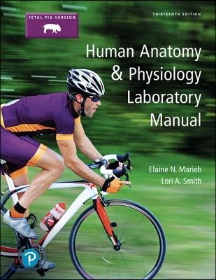 Human Anatomy & Physiology Laboratory Manual, Fetal Pig Version