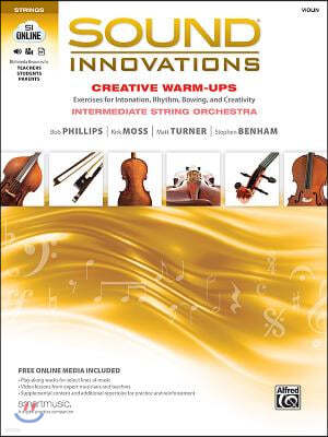 Sound Innovations for String Orchestra -- Creative Warm-Ups: Exercises for Intonation, Rhythm, Bowing, and Creativity for Intermediate String Orchestr