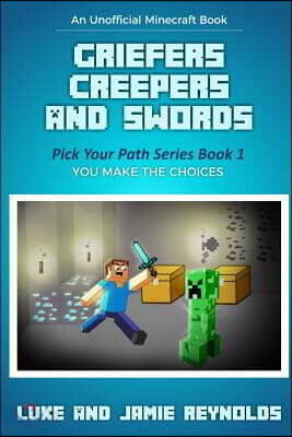 Griefers Creepers and Swords: Pick Your Path Series Book 1