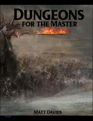 Dungeons for the Master: 177 Dungeon Maps and 1D100 Encounter Table