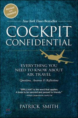 Cockpit Confidential: Everything You Need to Know about Air Travel: Questions, Answers, and Reflections