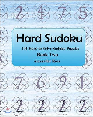 Hard Sudoku 2: 101 Large Clear Print Difficult to Solve Sudoku Puzzles