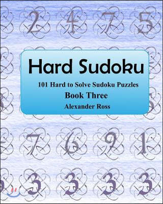 Hard Sudoku 3: 101 Large Clear Print Difficult to Solve Sudoku Puzzles