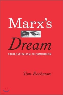 Marx's Dream: From Capitalism to Communism