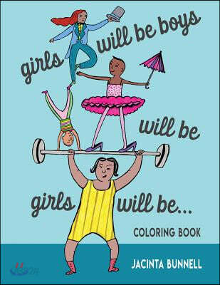 Girls Will Be Boys Will Be Girls... Coloring Book