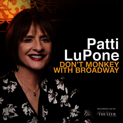Patti LuPone - Don't Monkey With Broadway (2CD)