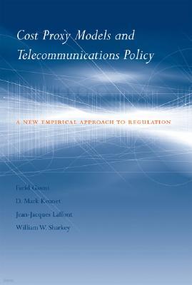 Cost Proxy Models and Telecommunications Policy: A New Empirical Approach to Regulation