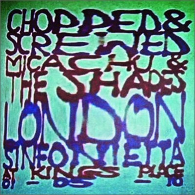 Micachu & The Shapes - Chopped & Screwed