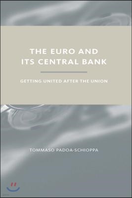The Euro and Its Central Bank: Getting United After the Union