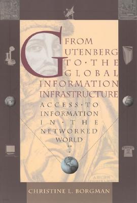 From Gutenberg to the Global Information Infrastructure: Access to Information in the Networked World