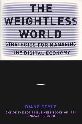 The Weightless World: Strategies for Managing the Digital Economy